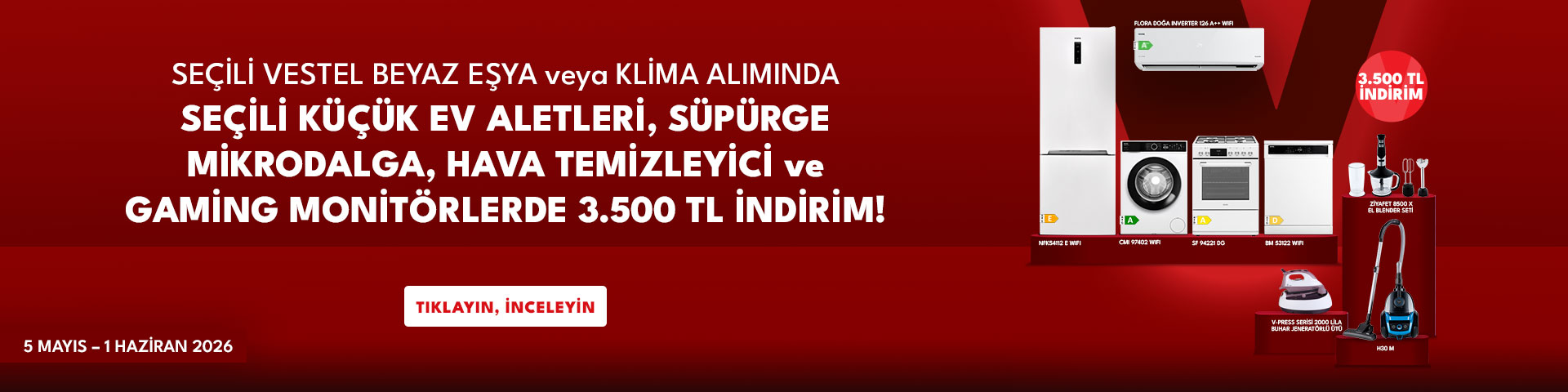 Seçili Vestel Buzdolabı, Çamaşır Makinesi, Bulaşık Makinesi ya da Solo Fırın Alımında Küçük Ev Aletleri, Süpürge, Mikrodalga, Hava Temizleyici ve Gaming Monitörlerde 3.500 TL İndirim!	